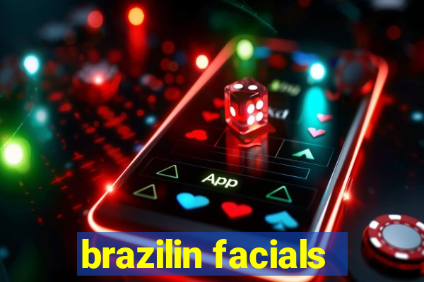 brazilin facials